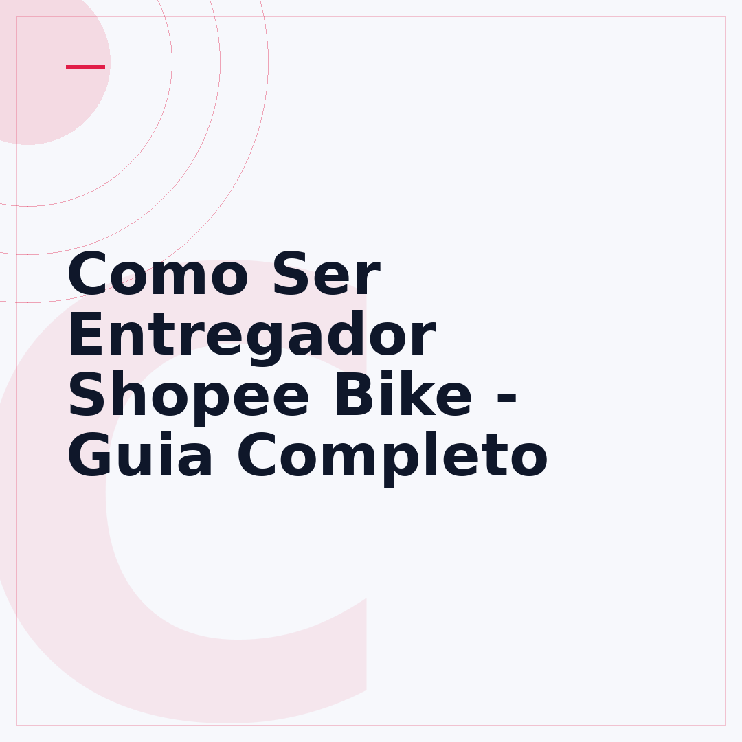 Como Ser Entregador Shopee Bike - Guia Completo