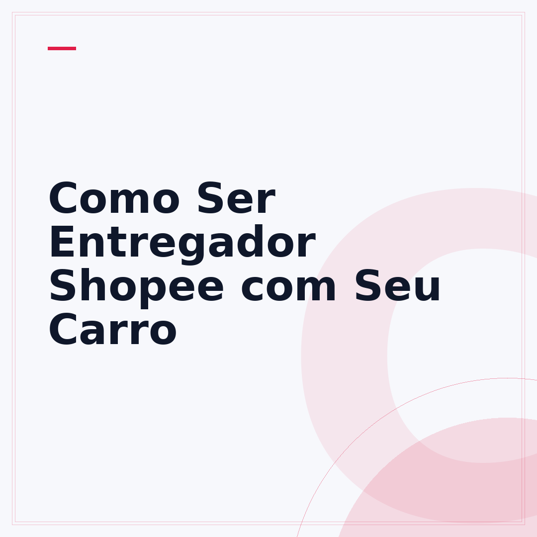 Como Ser Entregador Shopee com Seu Carro