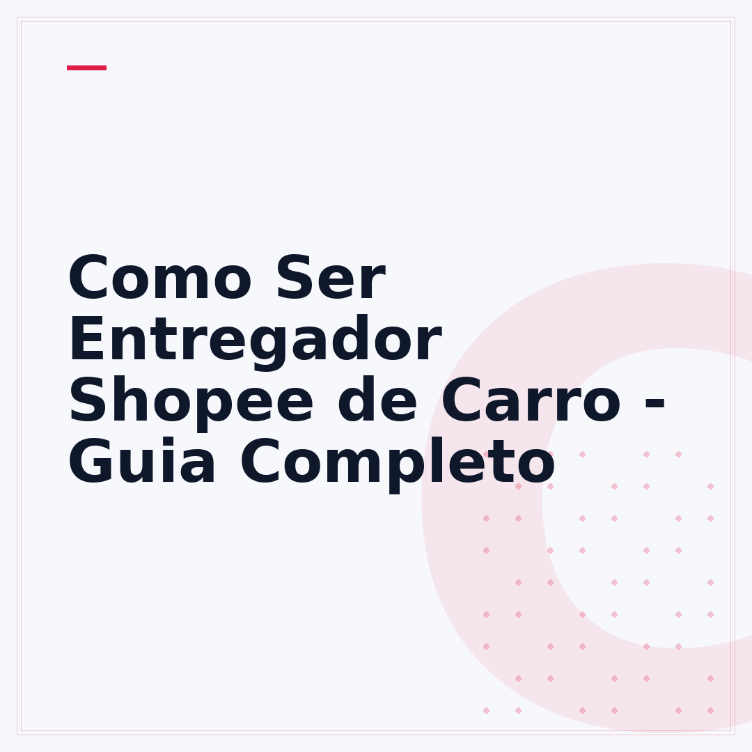 Como Ser Entregador Shopee de Carro - Guia Completo