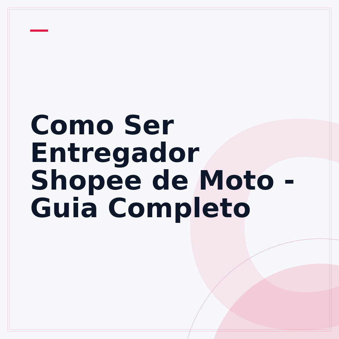 Como Ser Entregador Shopee de Moto - Guia Completo
