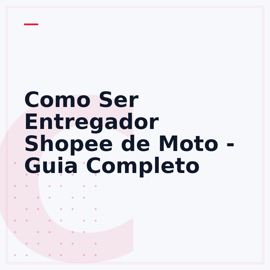 Como Ser Entregador Shopee de Moto - Guia Completo