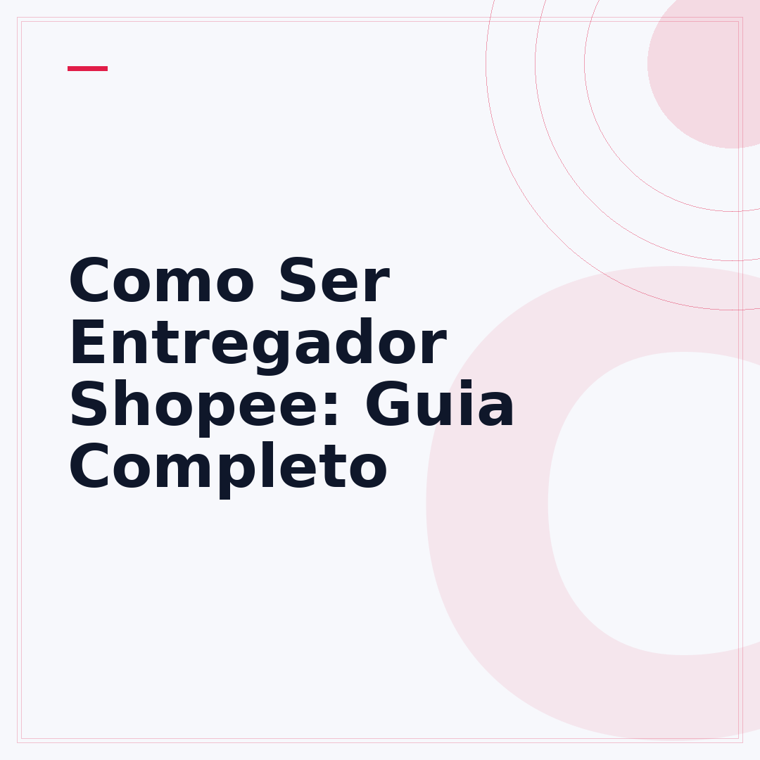 Como Ser Entregador Shopee: Guia Completo
