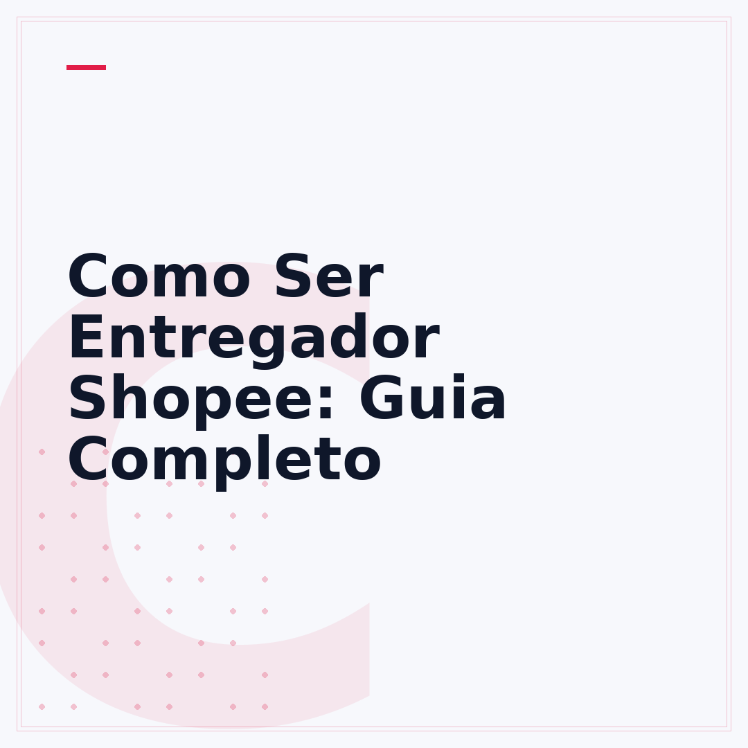 Como Ser Entregador Shopee: Guia Completo