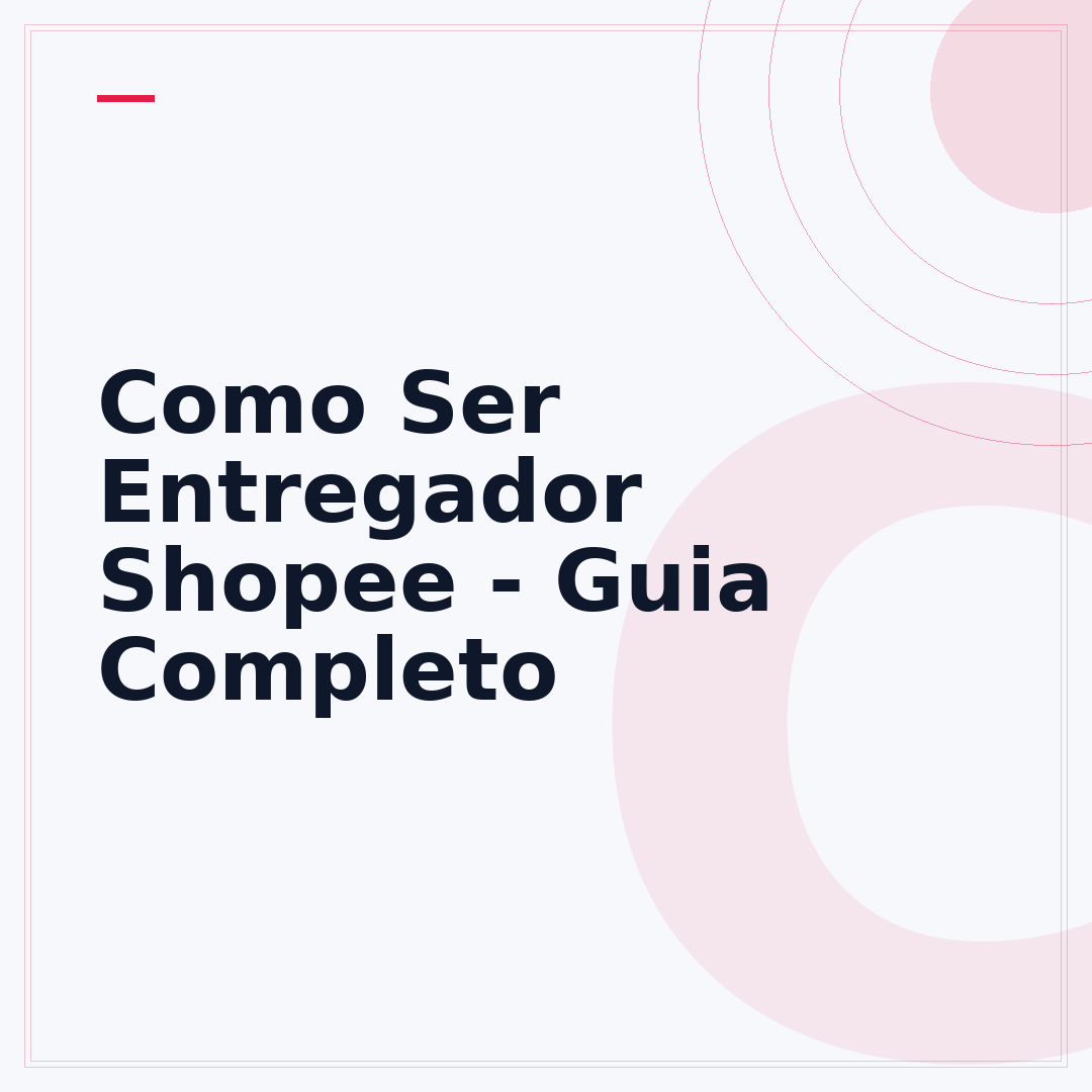 Como Ser Entregador Shopee - Guia Completo