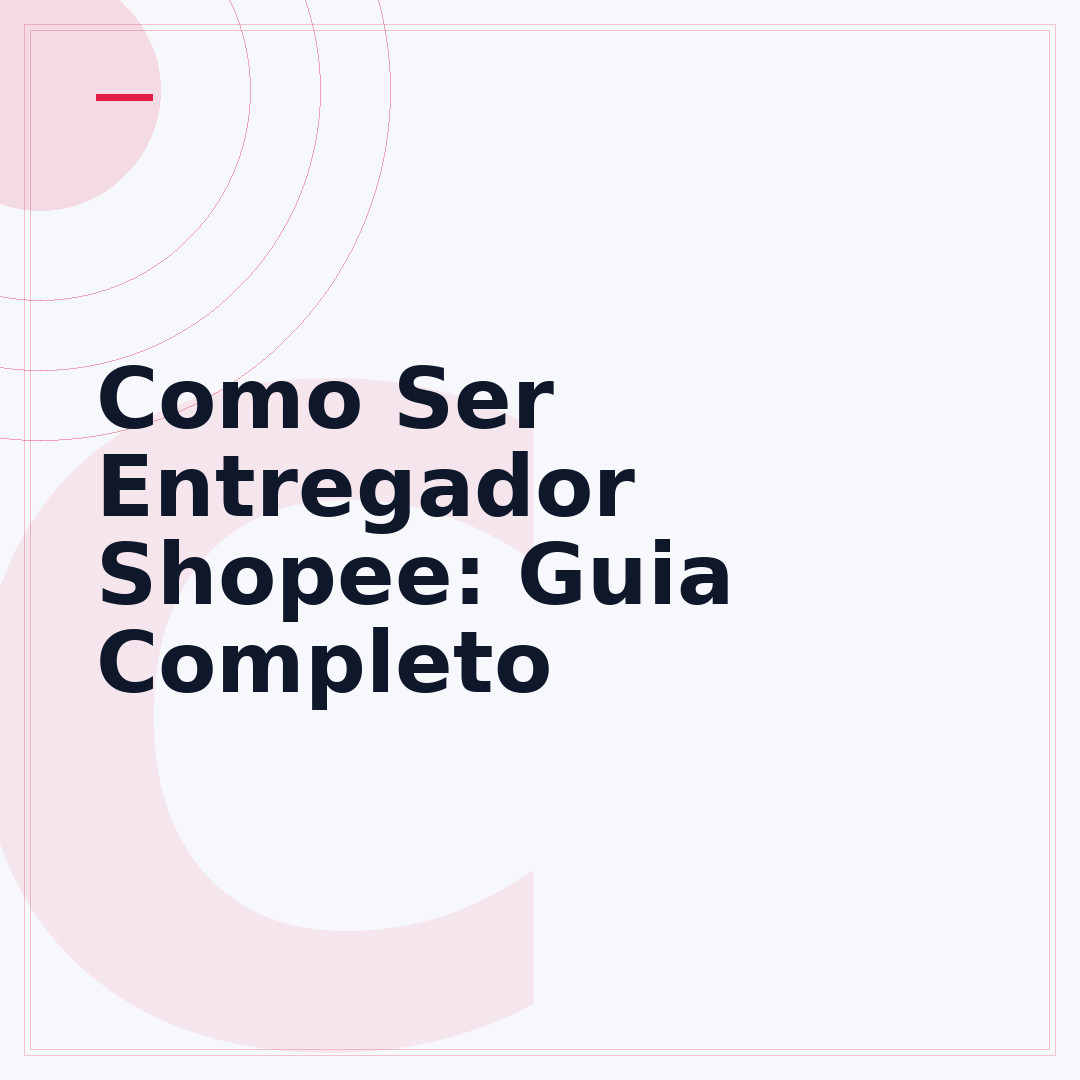Como Ser Entregador Shopee: Guia Completo