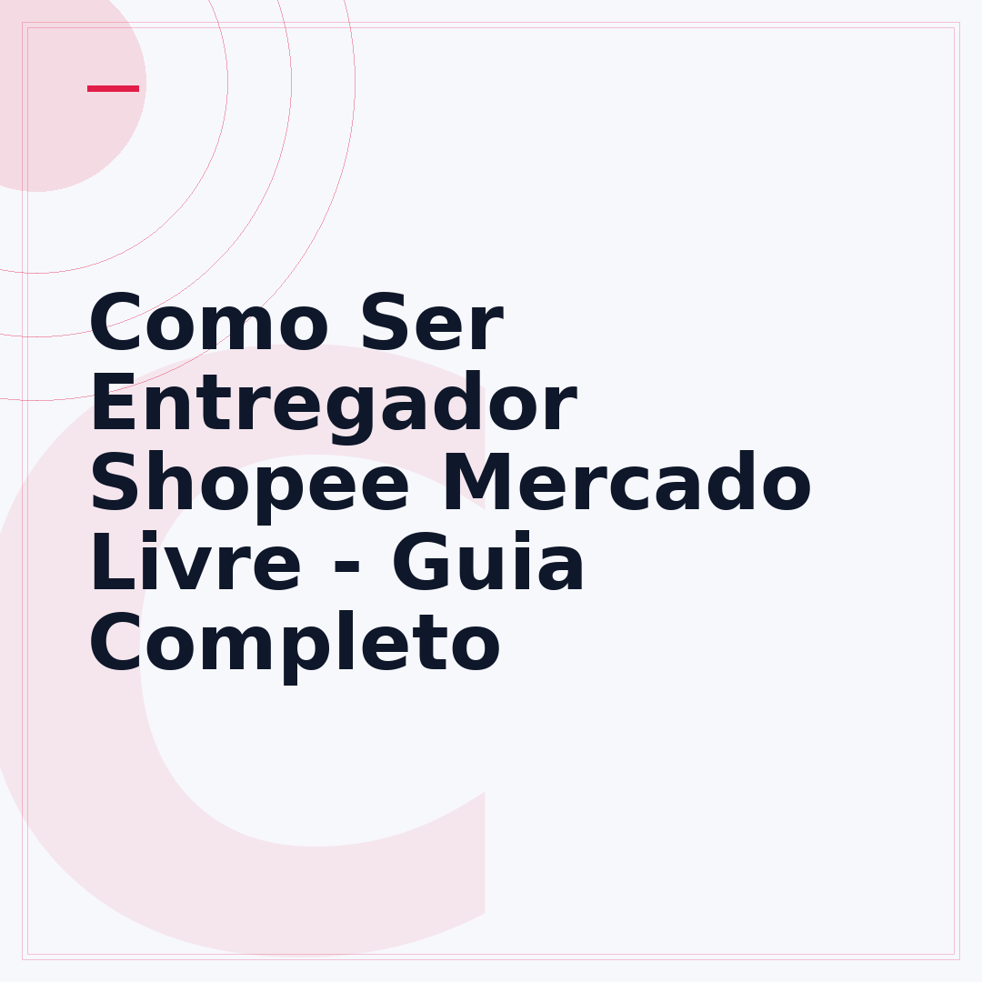 Como Ser Entregador Shopee Mercado Livre - Guia Completo