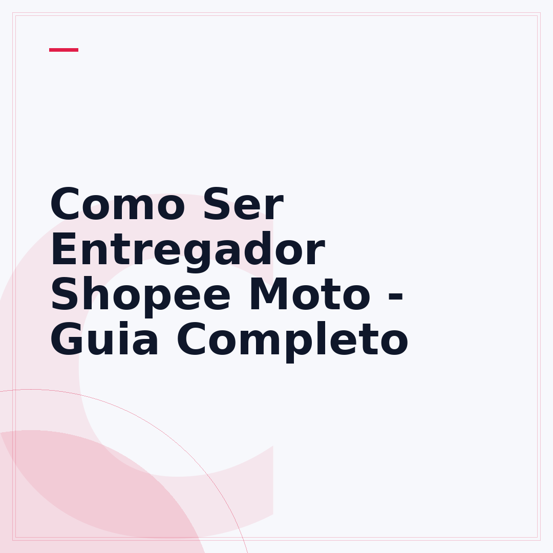 Como Ser Entregador Shopee Moto - Guia Completo