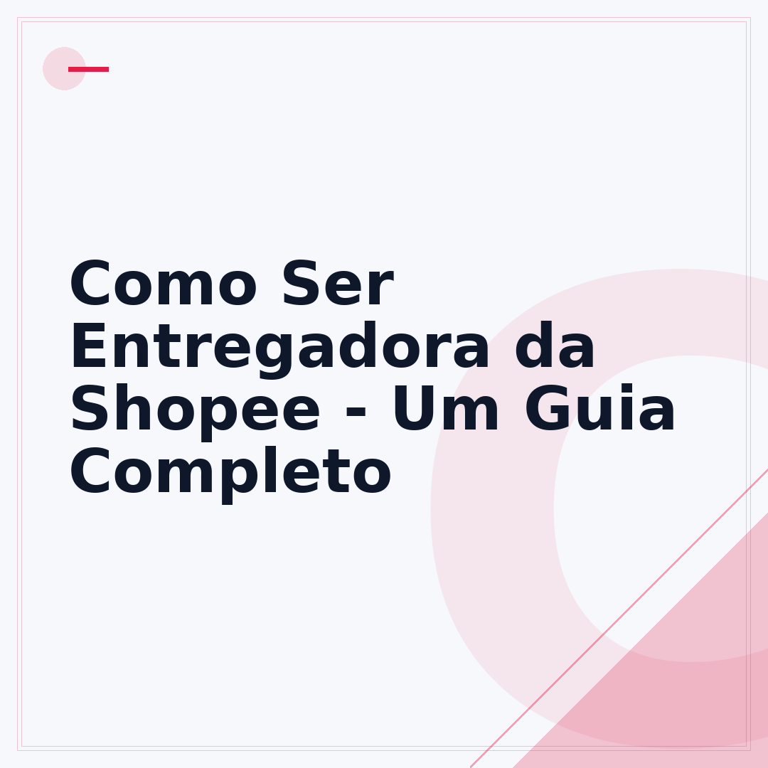 Como Ser Entregadora da Shopee - Um Guia Completo