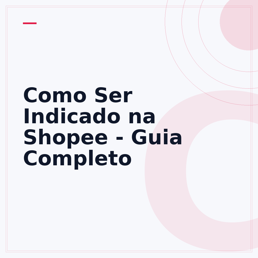 Como Ser Indicado na Shopee - Guia Completo
