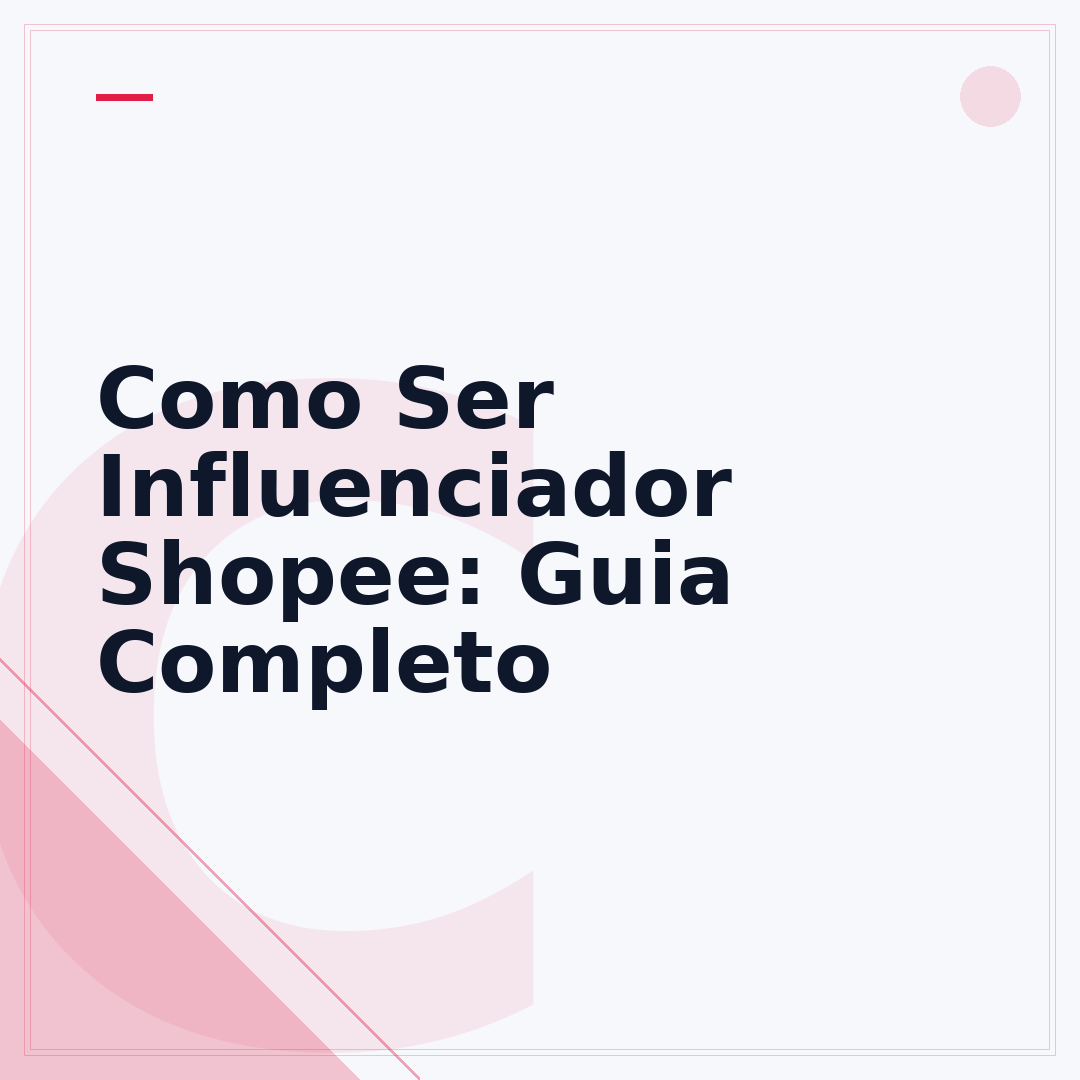 Como Ser Influenciador Shopee: Guia Completo