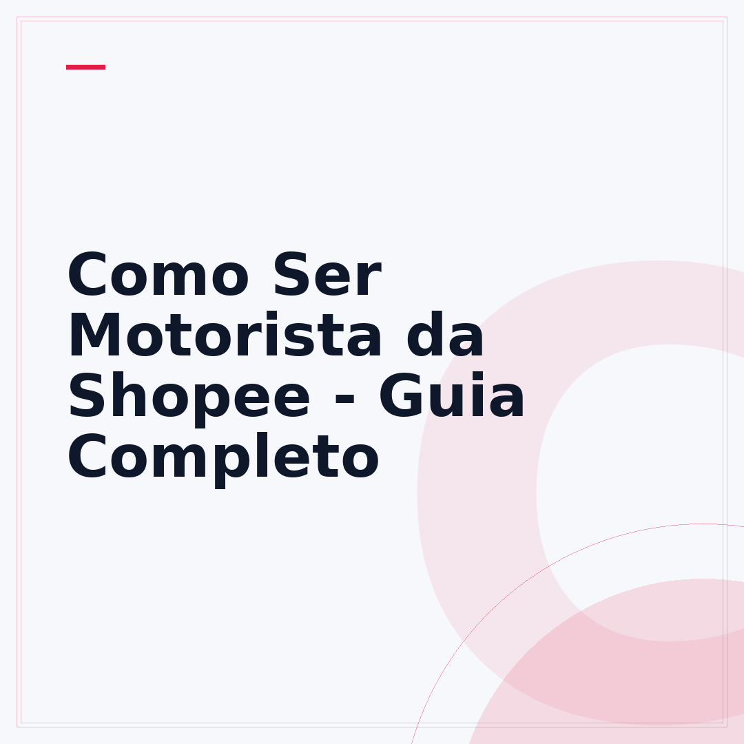 Como Ser Motorista da Shopee - Guia Completo