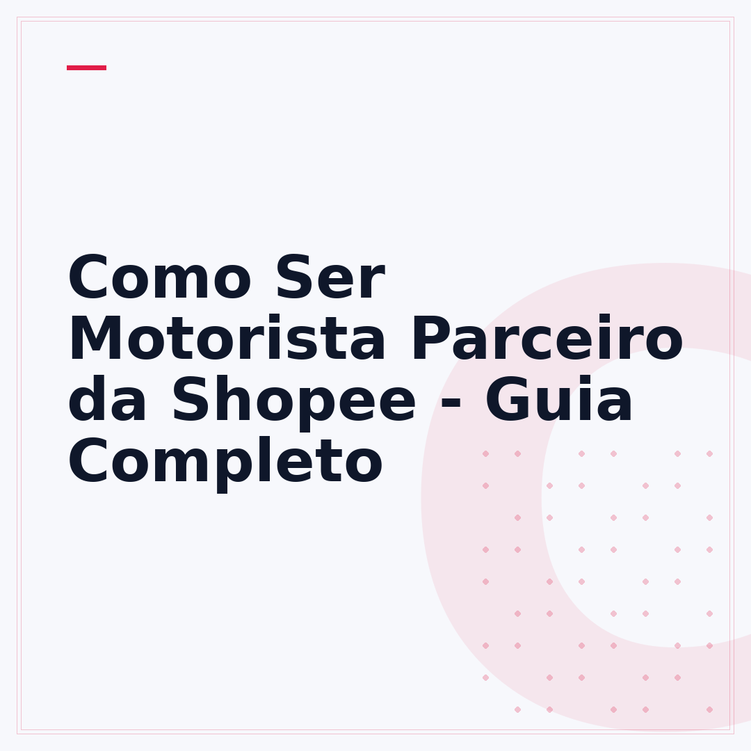 Como Ser Motorista Parceiro da Shopee - Guia Completo