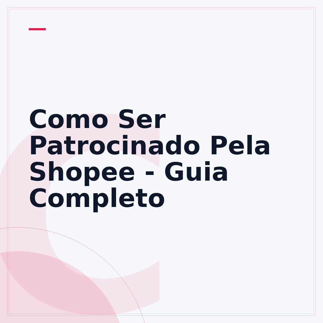 Como Ser Patrocinado Pela Shopee - Guia Completo