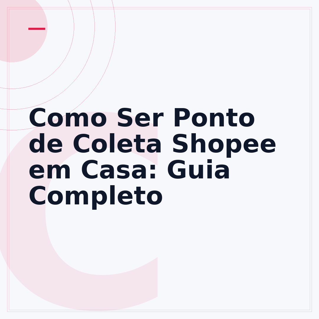Como Ser Ponto de Coleta Shopee em Casa: Guia Completo