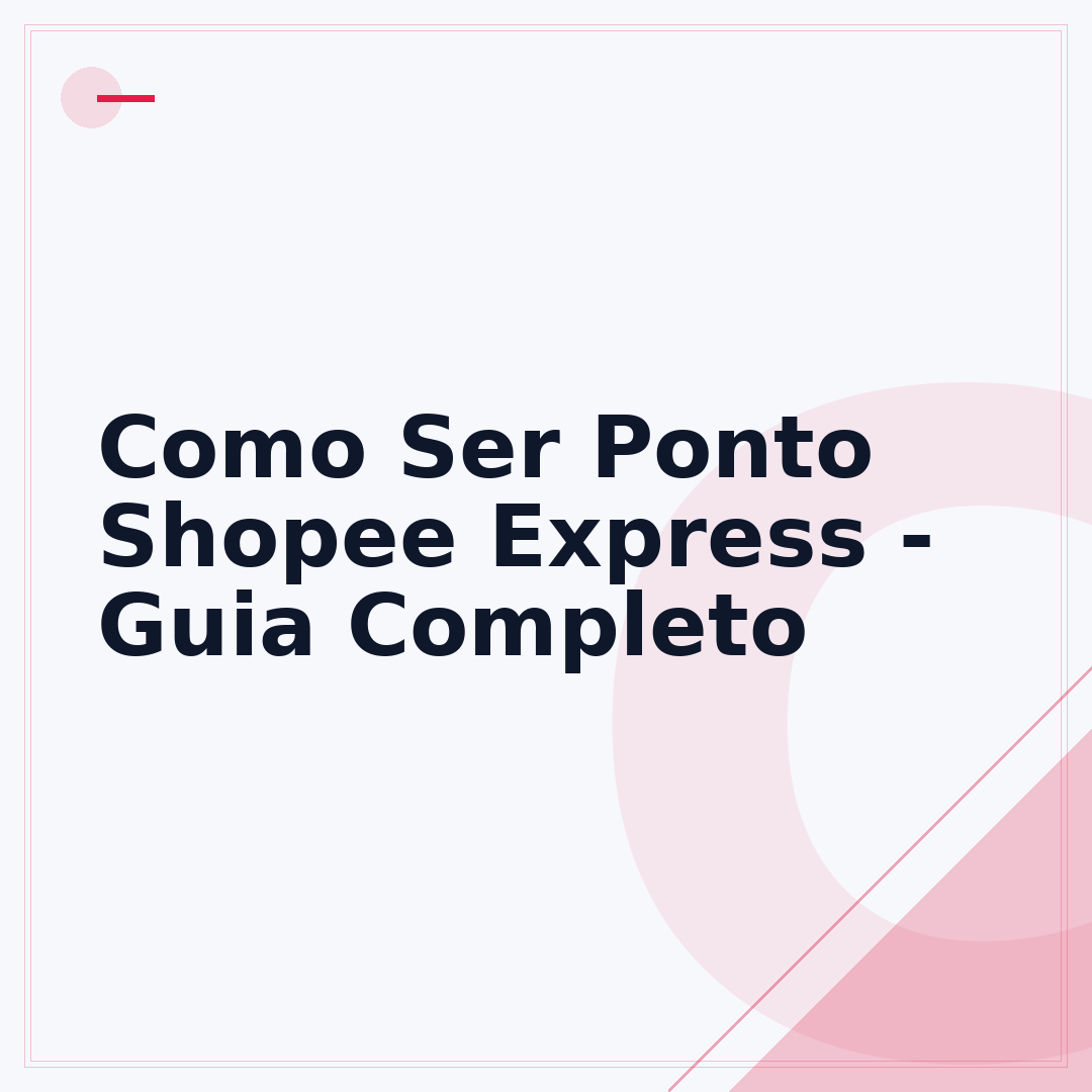 Como Ser Ponto Shopee Express - Guia Completo