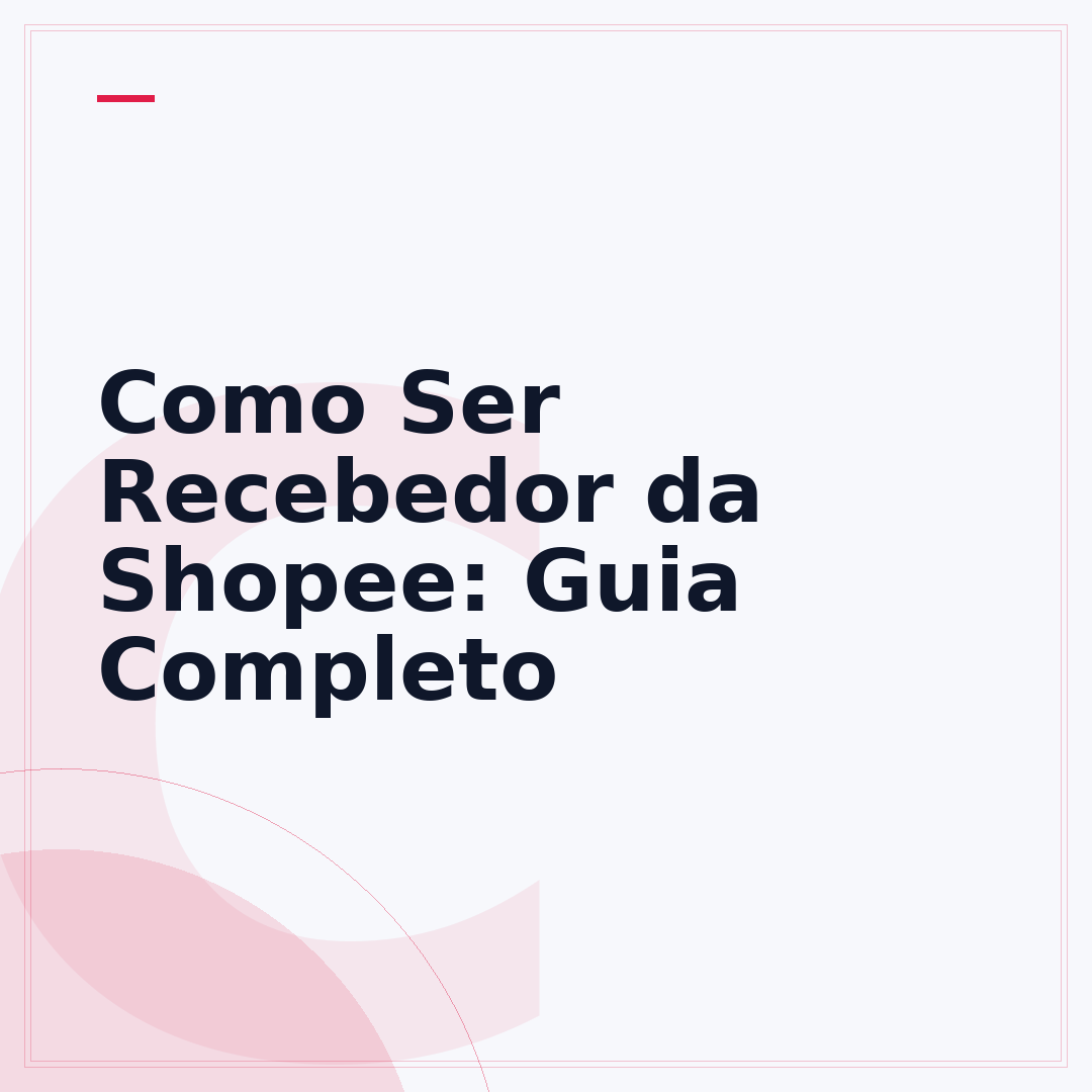 Como Ser Recebedor da Shopee: Guia Completo