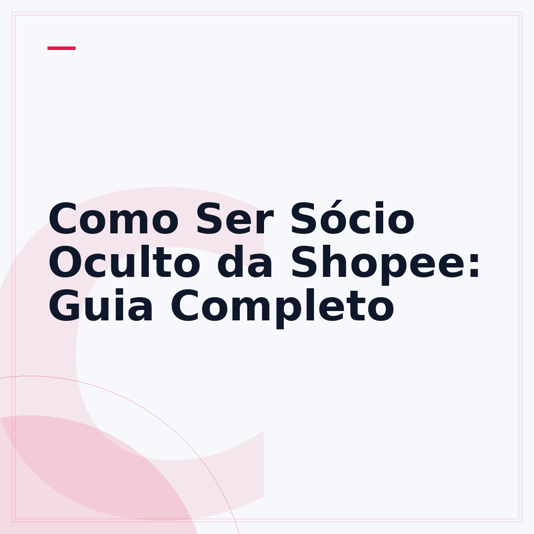 Como Ser Sócio Oculto da Shopee: Guia Completo