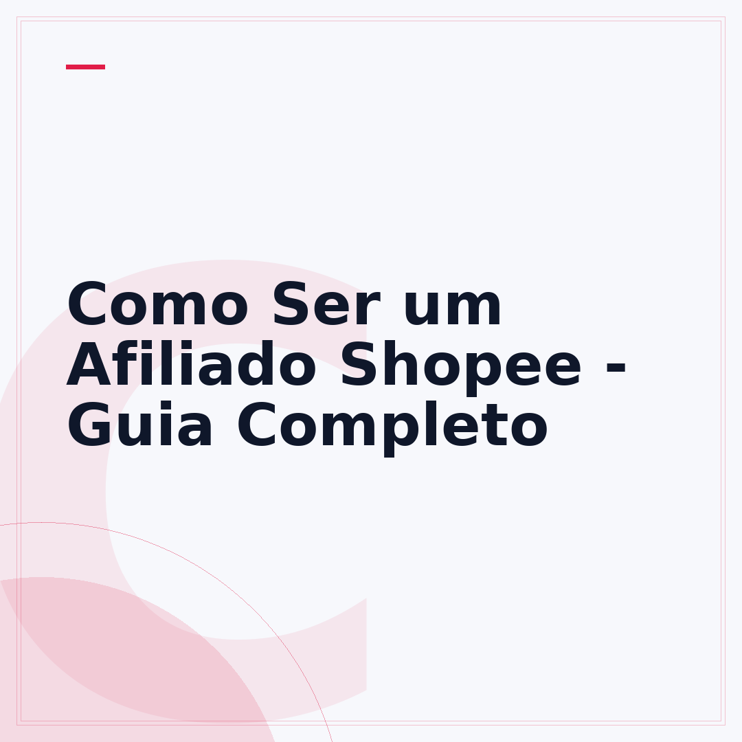 Como Ser um Afiliado Shopee - Guia Completo