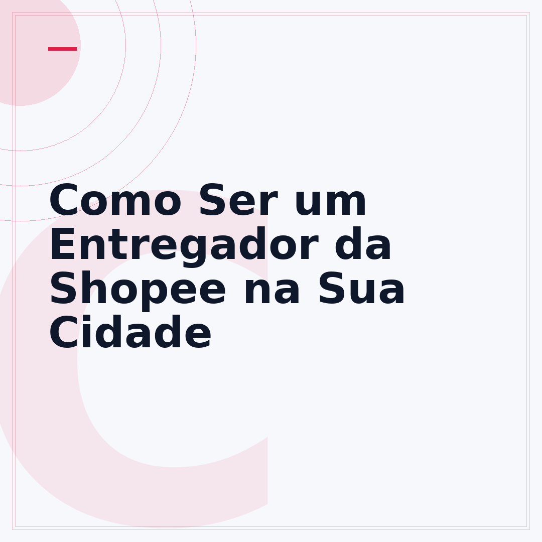 Como Ser um Entregador da Shopee na Sua Cidade