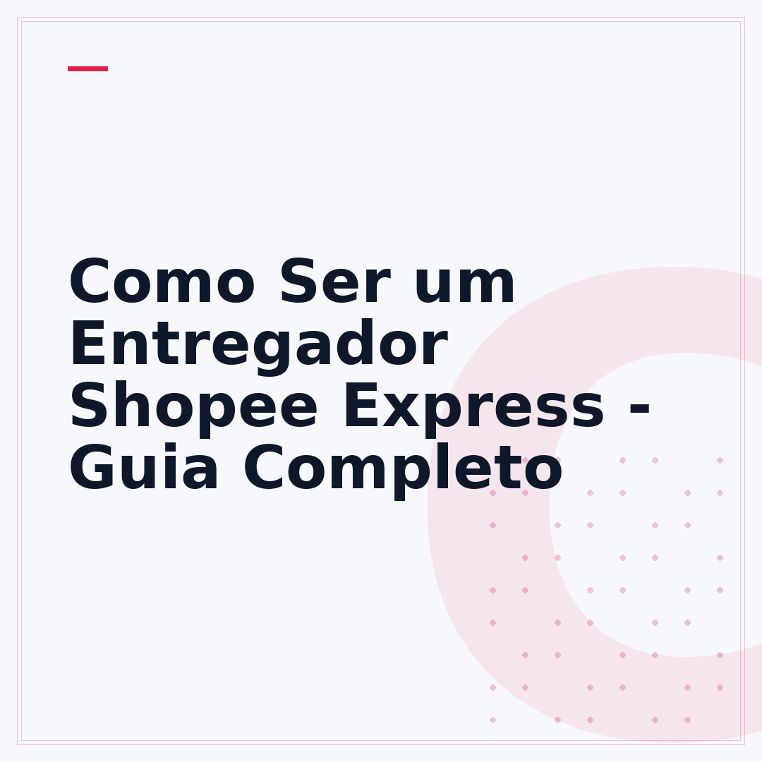 Como Ser um Entregador Shopee Express - Guia Completo