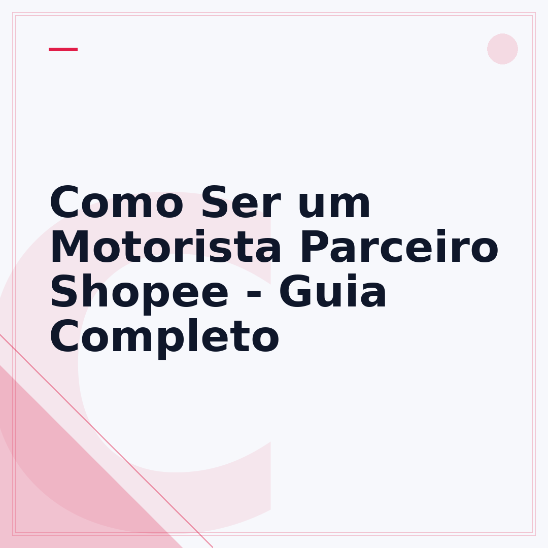Como Ser um Motorista Parceiro Shopee - Guia Completo