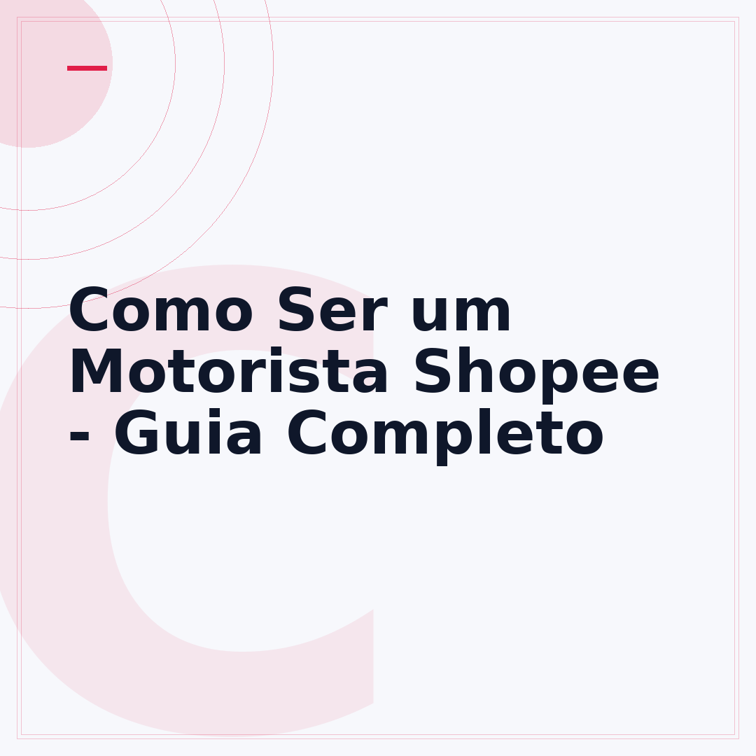 Como Ser um Motorista Shopee - Guia Completo