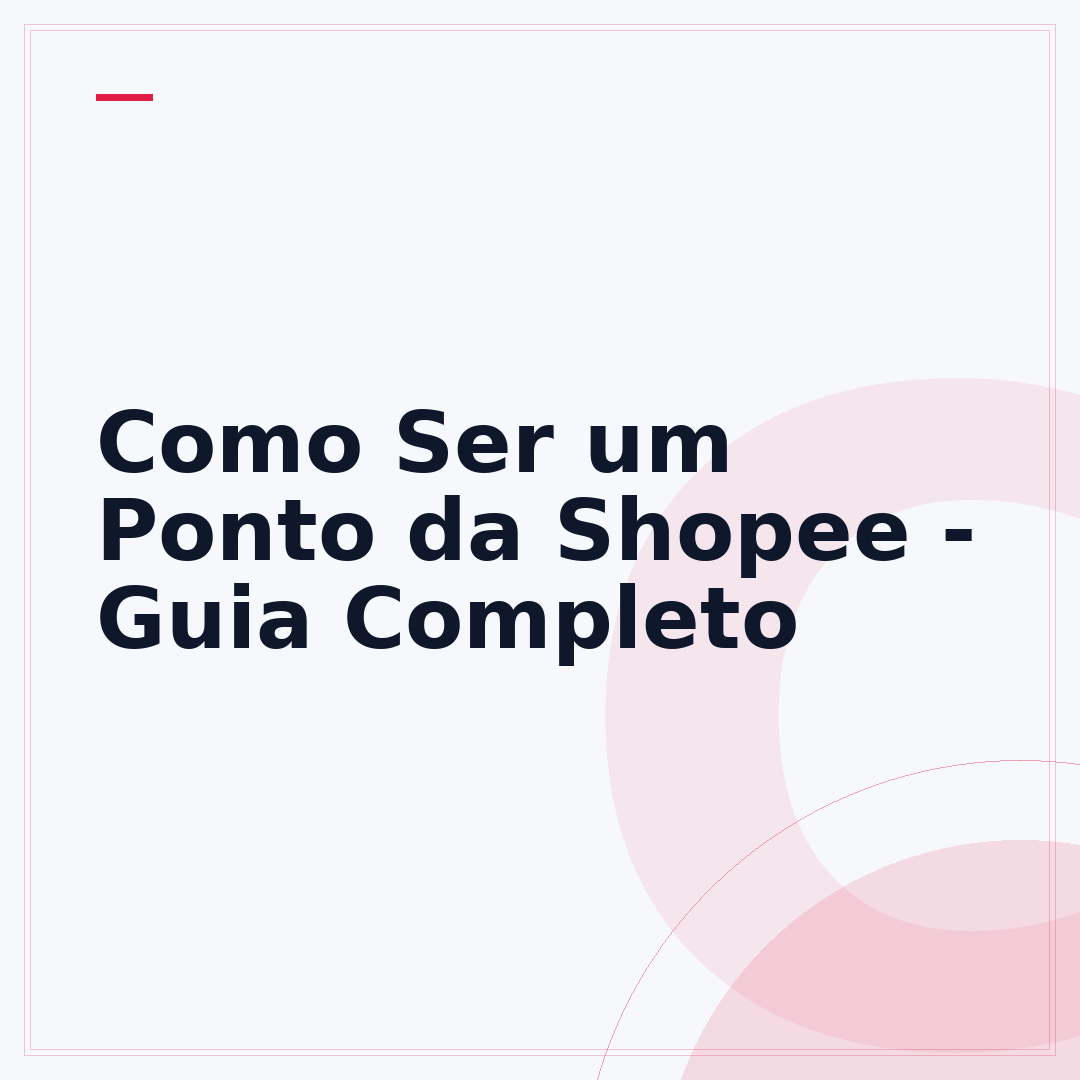 Como Ser um Ponto da Shopee - Guia Completo