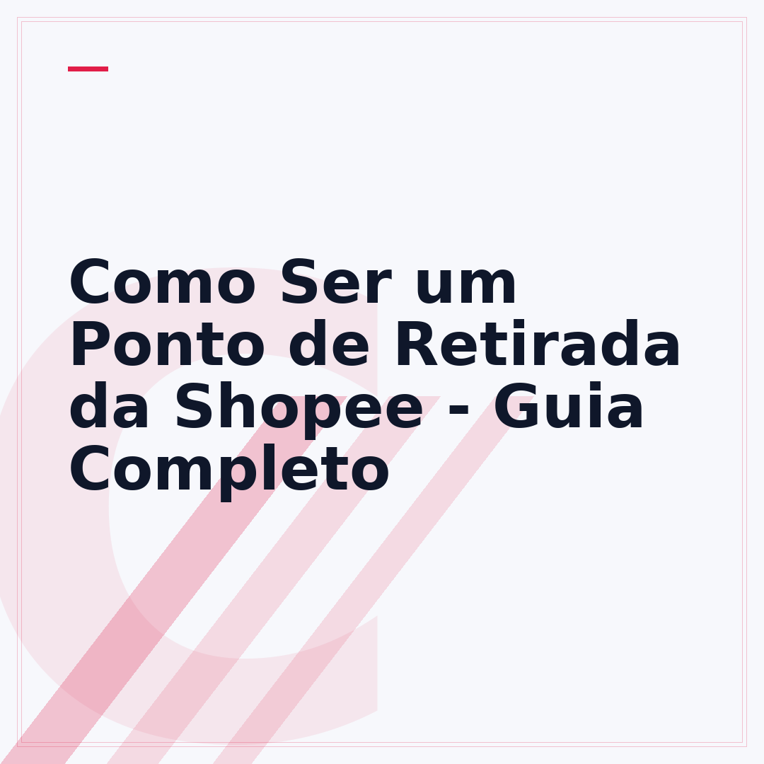 Como Ser um Ponto de Retirada da Shopee - Guia Completo