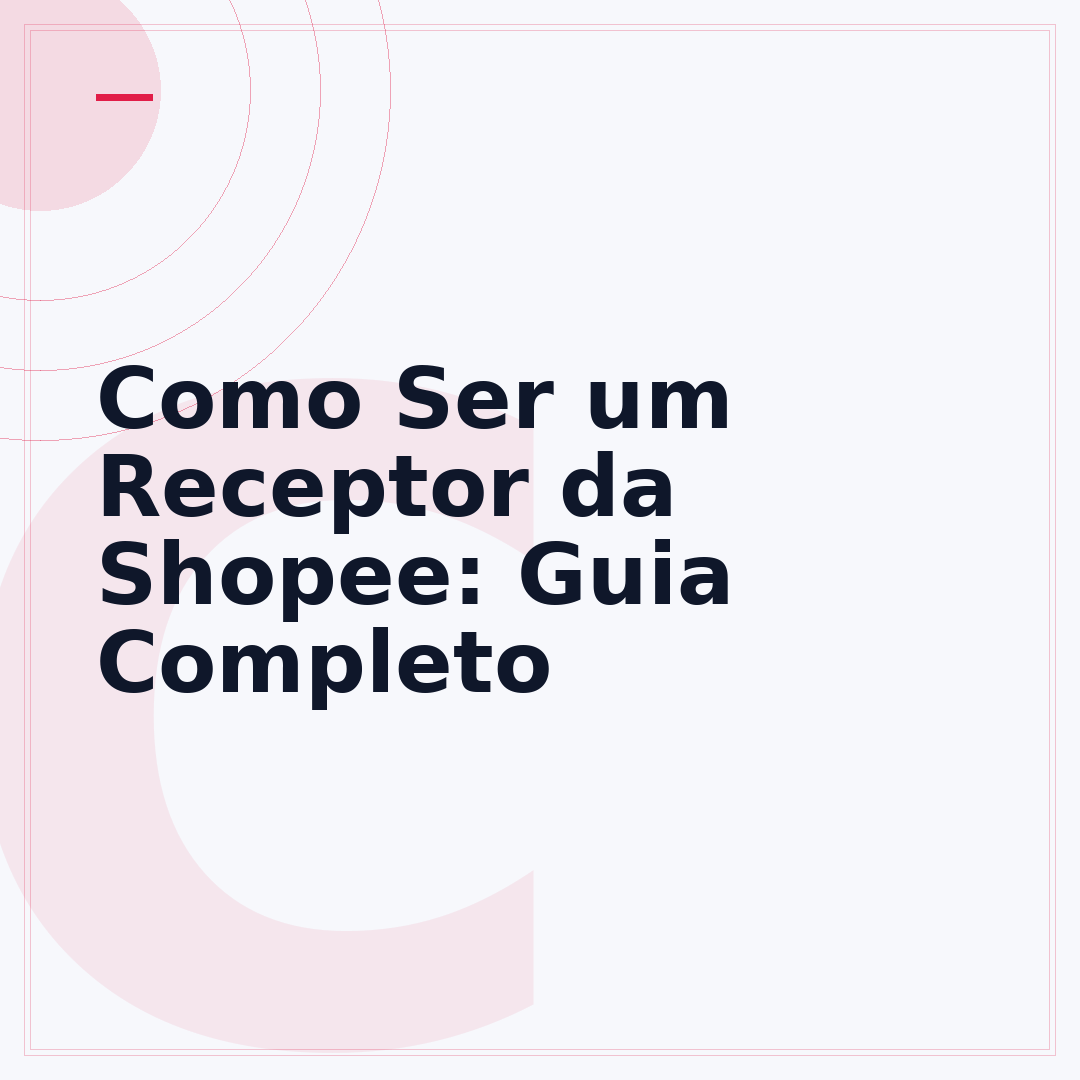Como Ser um Receptor da Shopee: Guia Completo