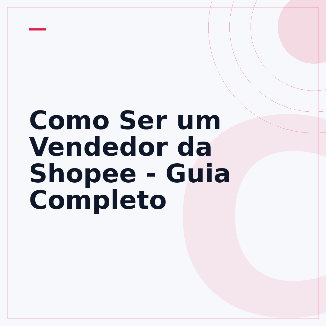 Como Ser um Vendedor da Shopee - Guia Completo