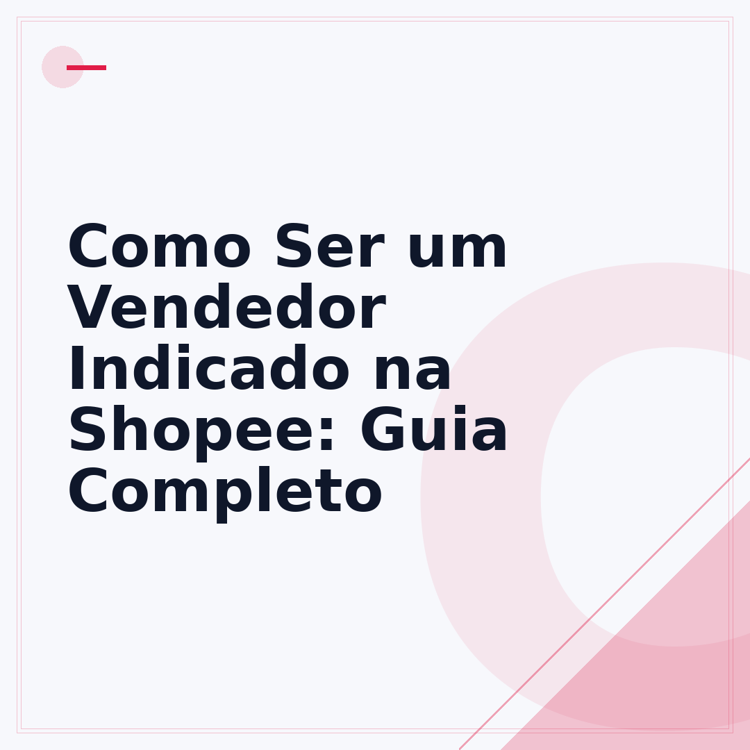 Como Ser um Vendedor Indicado na Shopee: Guia Completo