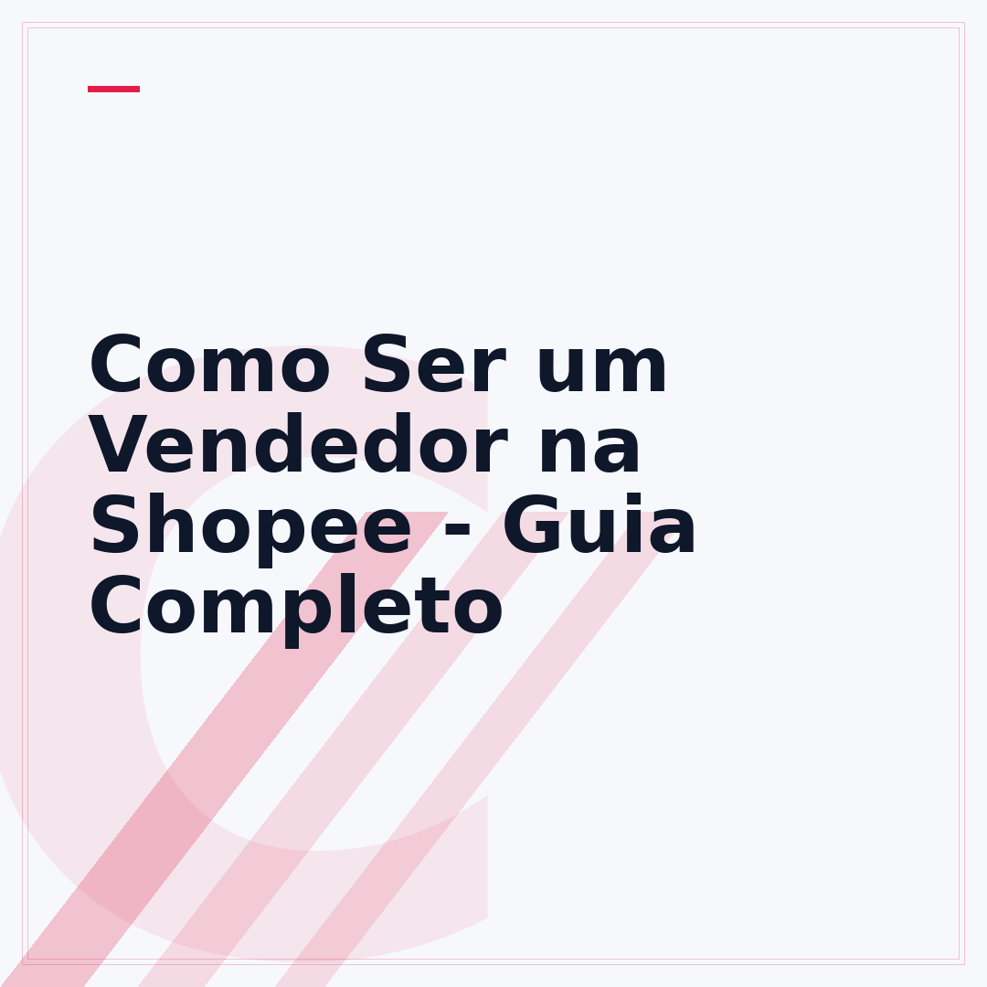 Como Ser um Vendedor na Shopee - Guia Completo