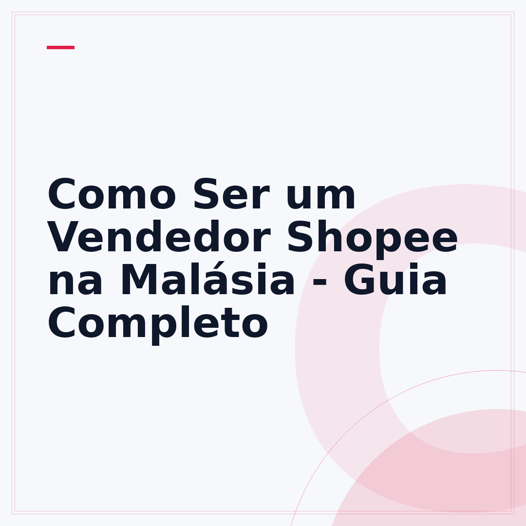 Como Ser um Vendedor Shopee na Malásia - Guia Completo