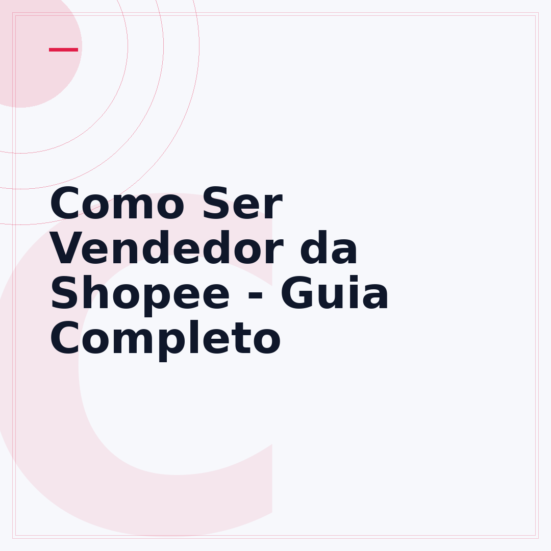 Como Ser Vendedor da Shopee - Guia Completo