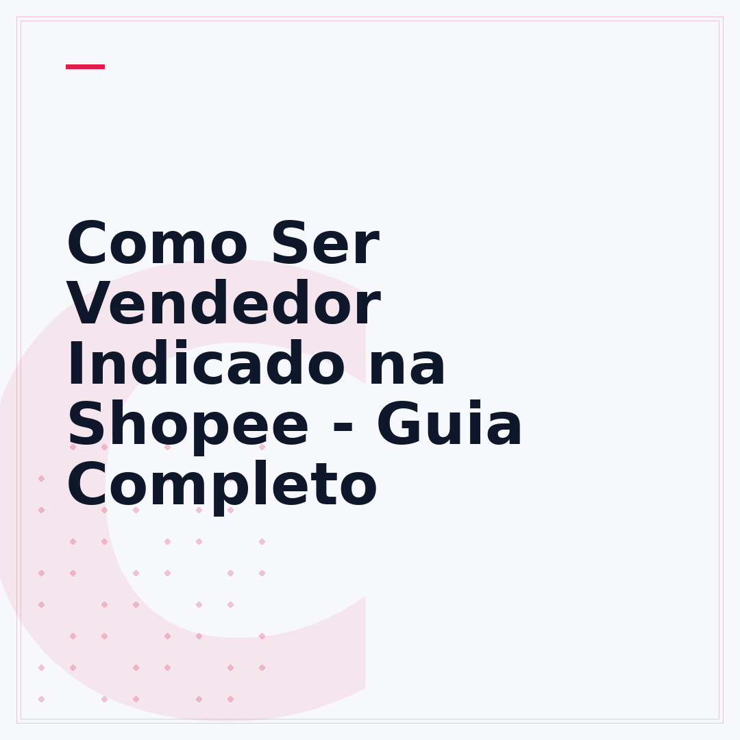 Como Ser Vendedor Indicado na Shopee - Guia Completo