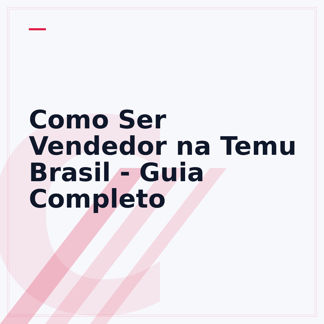 Como Ser Vendedor na Temu Brasil - Guia Completo
