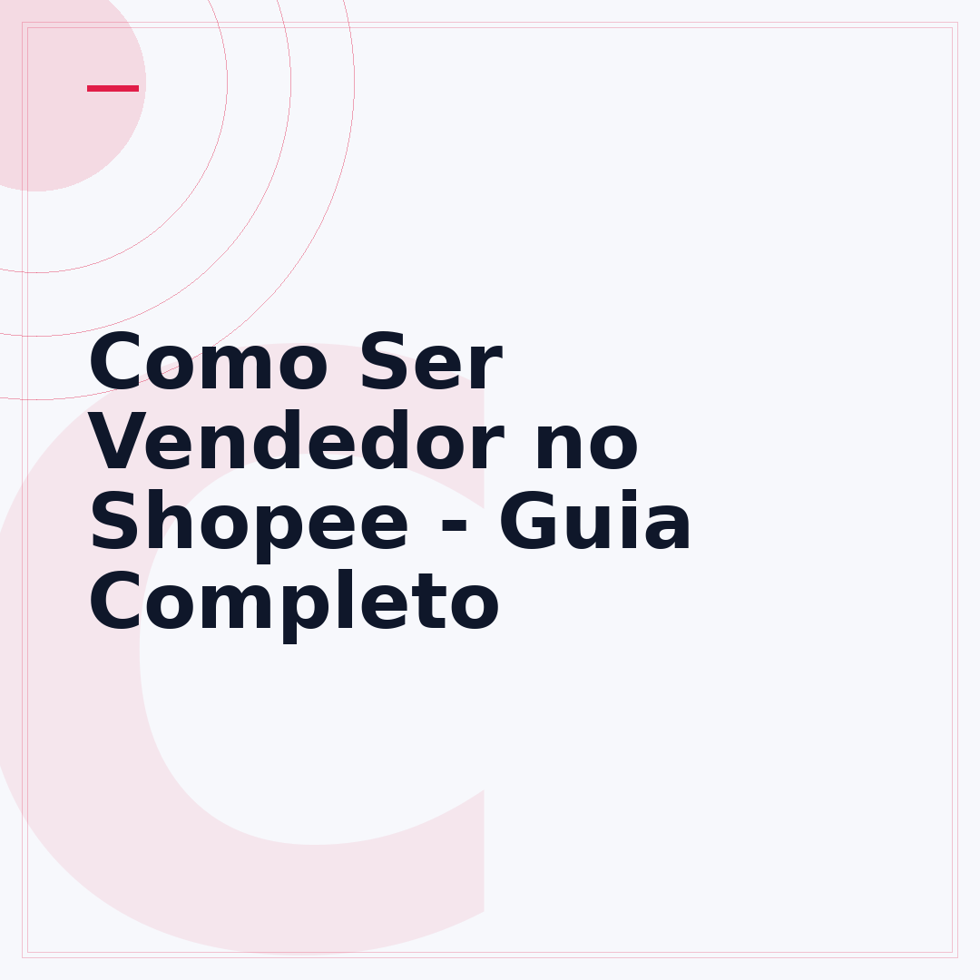 Como Ser Vendedor no Shopee - Guia Completo