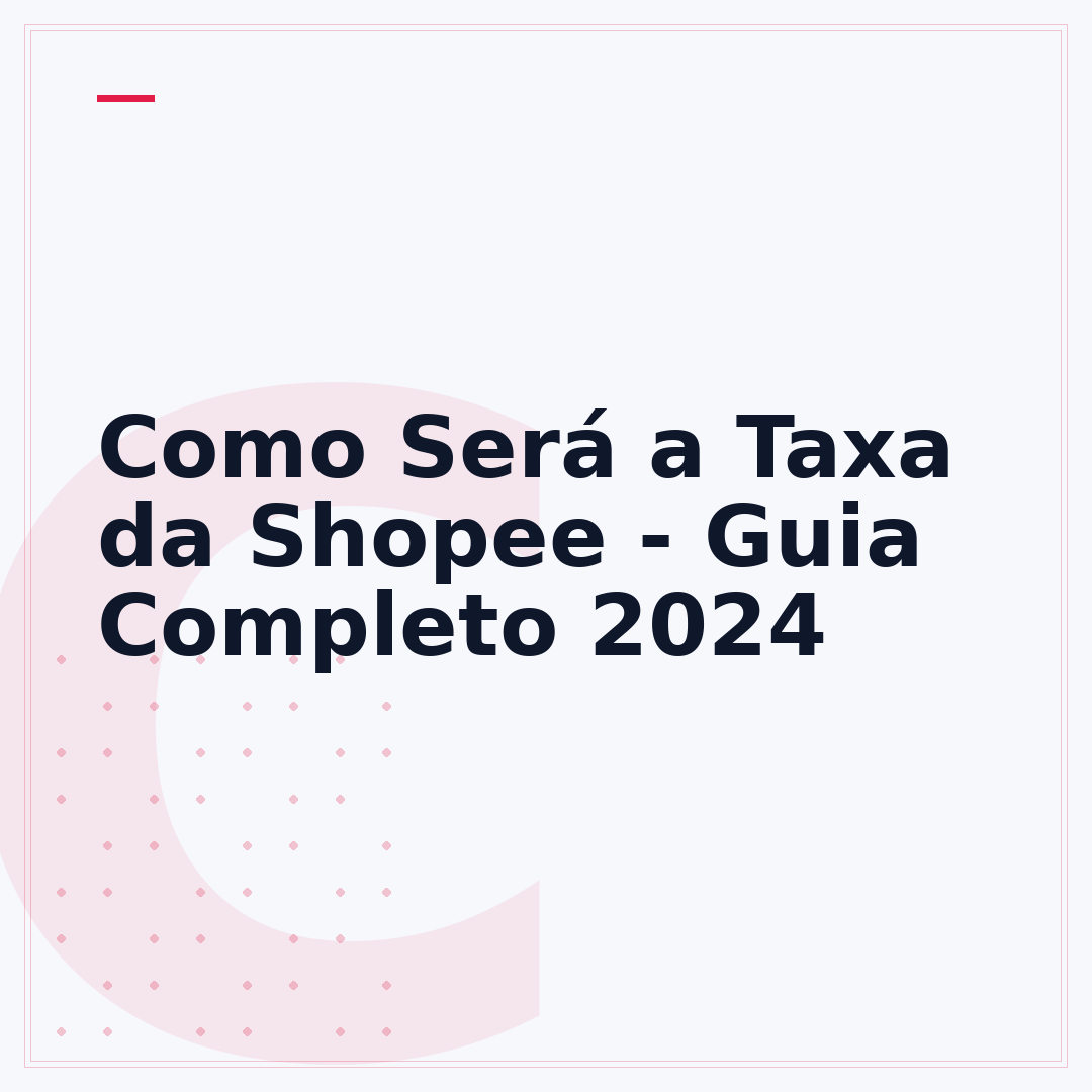 Como Será a Taxa da Shopee - Guia Completo 2024