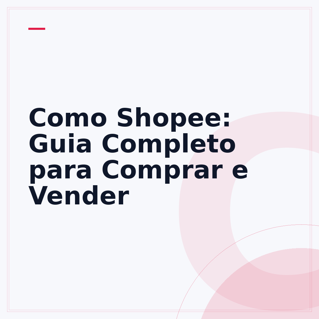 Como Shopee: Guia Completo para Comprar e Vender