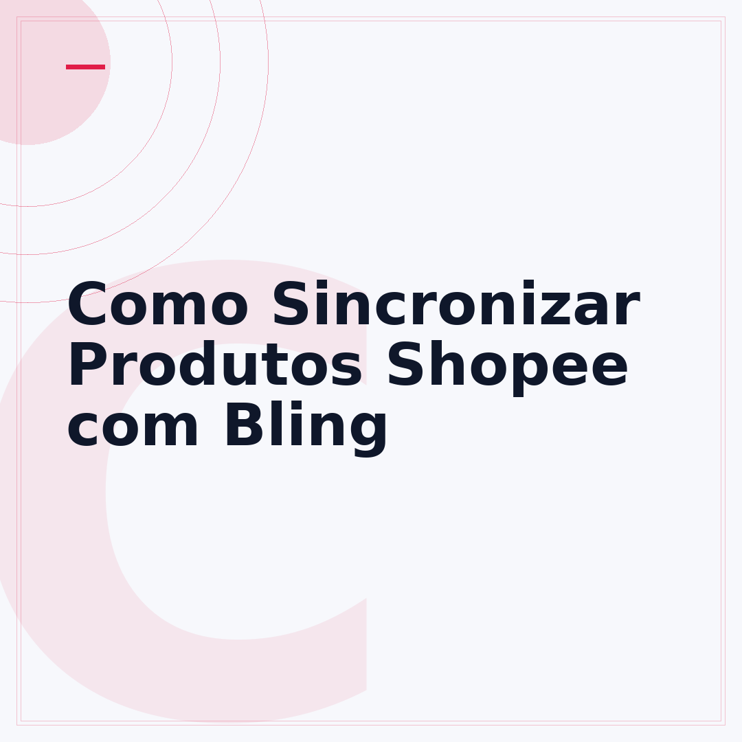 Como Sincronizar Produtos Shopee com Bling
