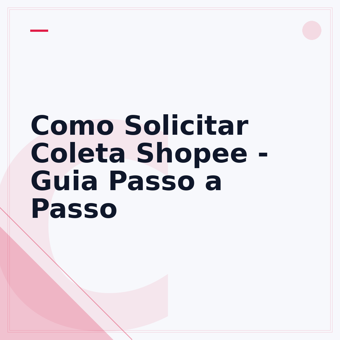 Como Solicitar Coleta Shopee - Guia Passo a Passo