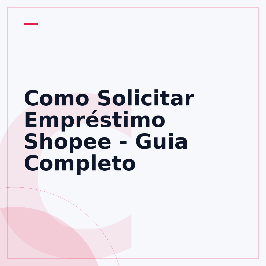 Como Solicitar Empréstimo Shopee - Guia Completo