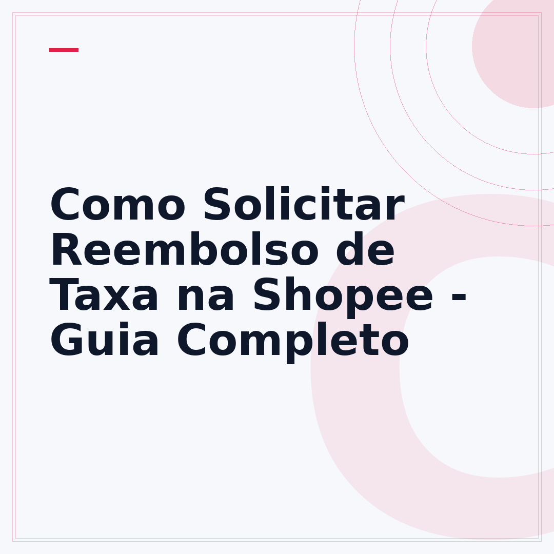 Como Solicitar Reembolso de Taxa na Shopee - Guia Completo