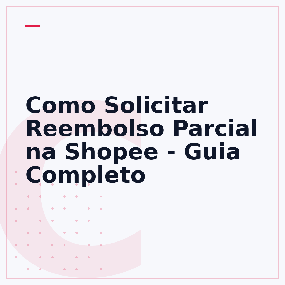 Como Solicitar Reembolso Parcial na Shopee - Guia Completo