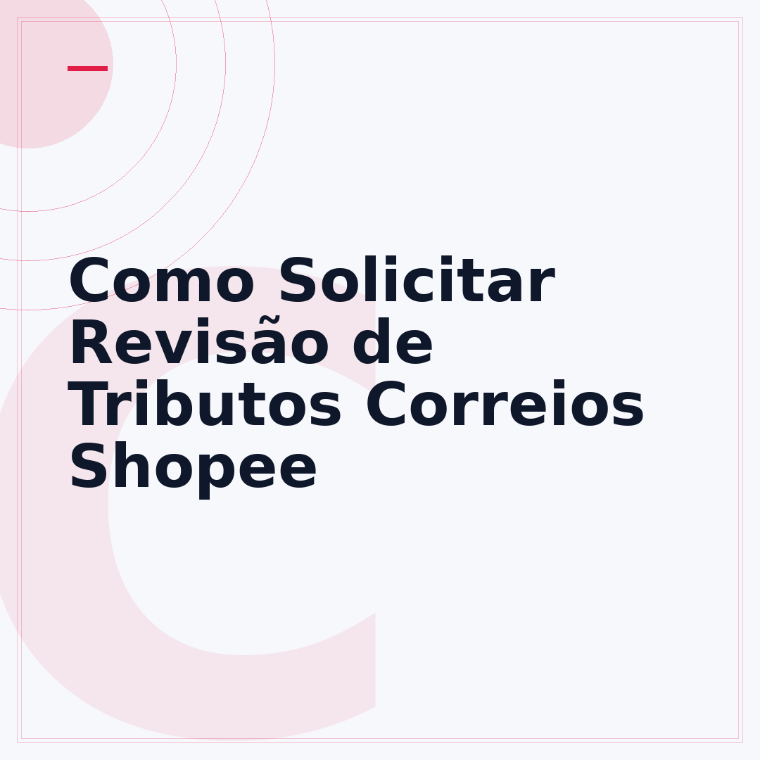 Como Solicitar Revisão de Tributos Correios Shopee