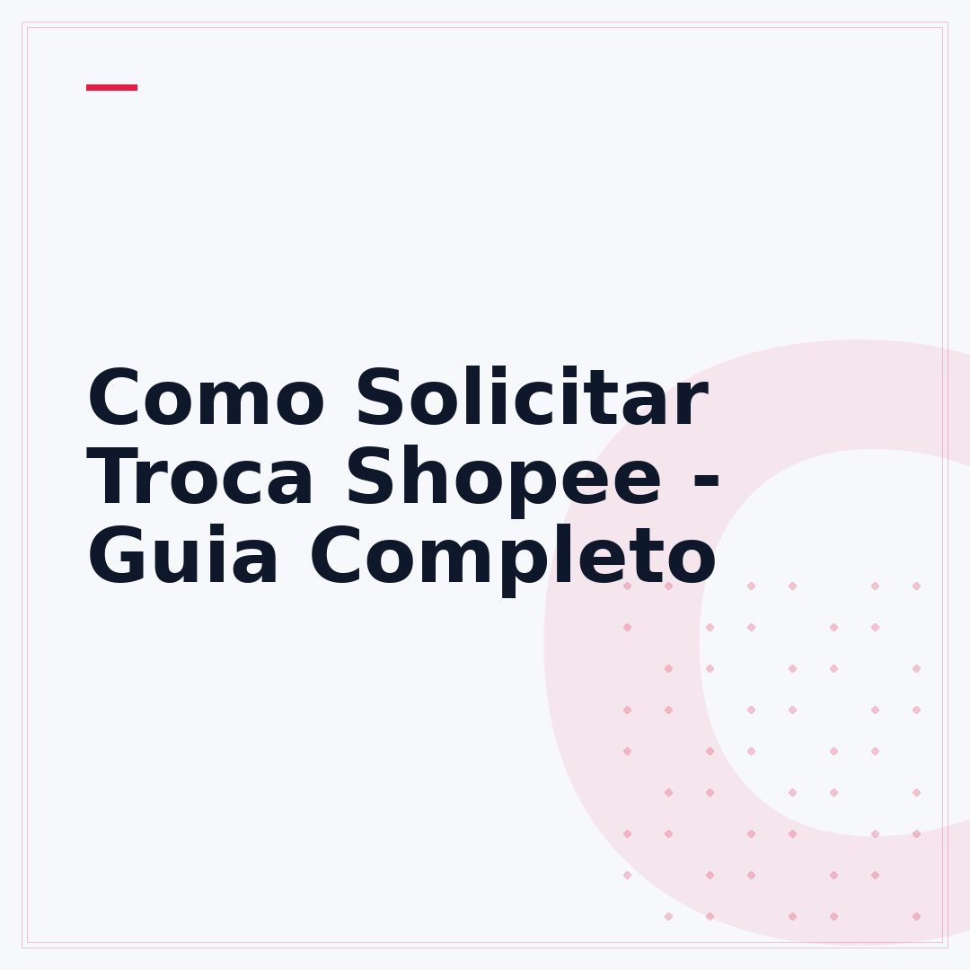 Como Solicitar Troca Shopee - Guia Completo