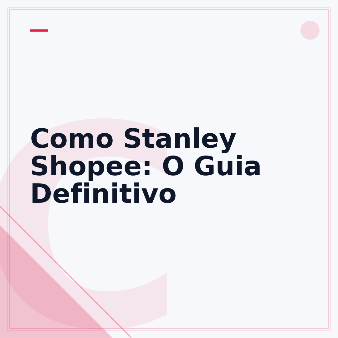 Como Stanley Shopee: O Guia Definitivo
