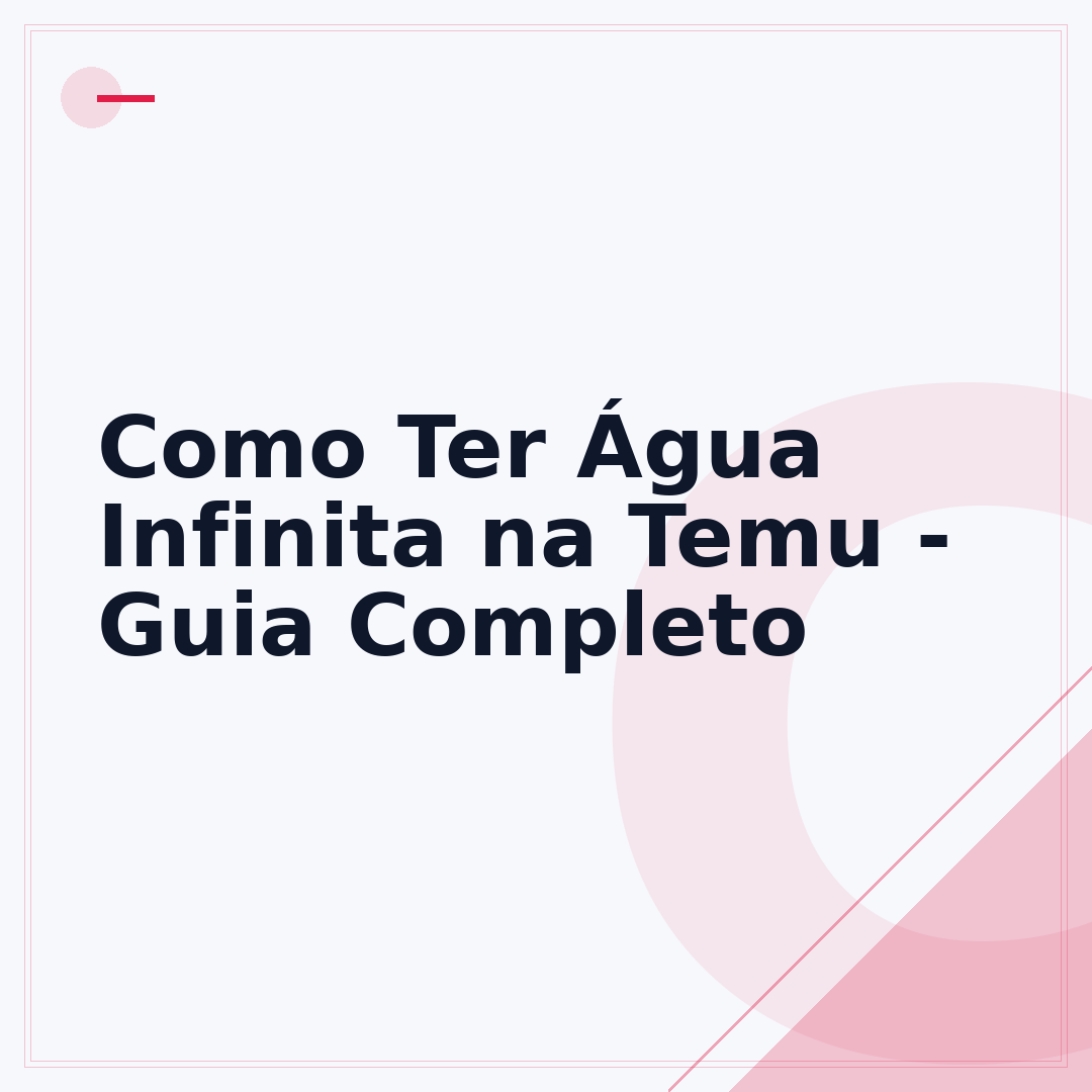 Como Ter Água Infinita na Temu - Guia Completo