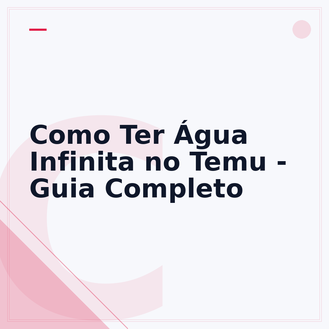 Como Ter Água Infinita no Temu - Guia Completo