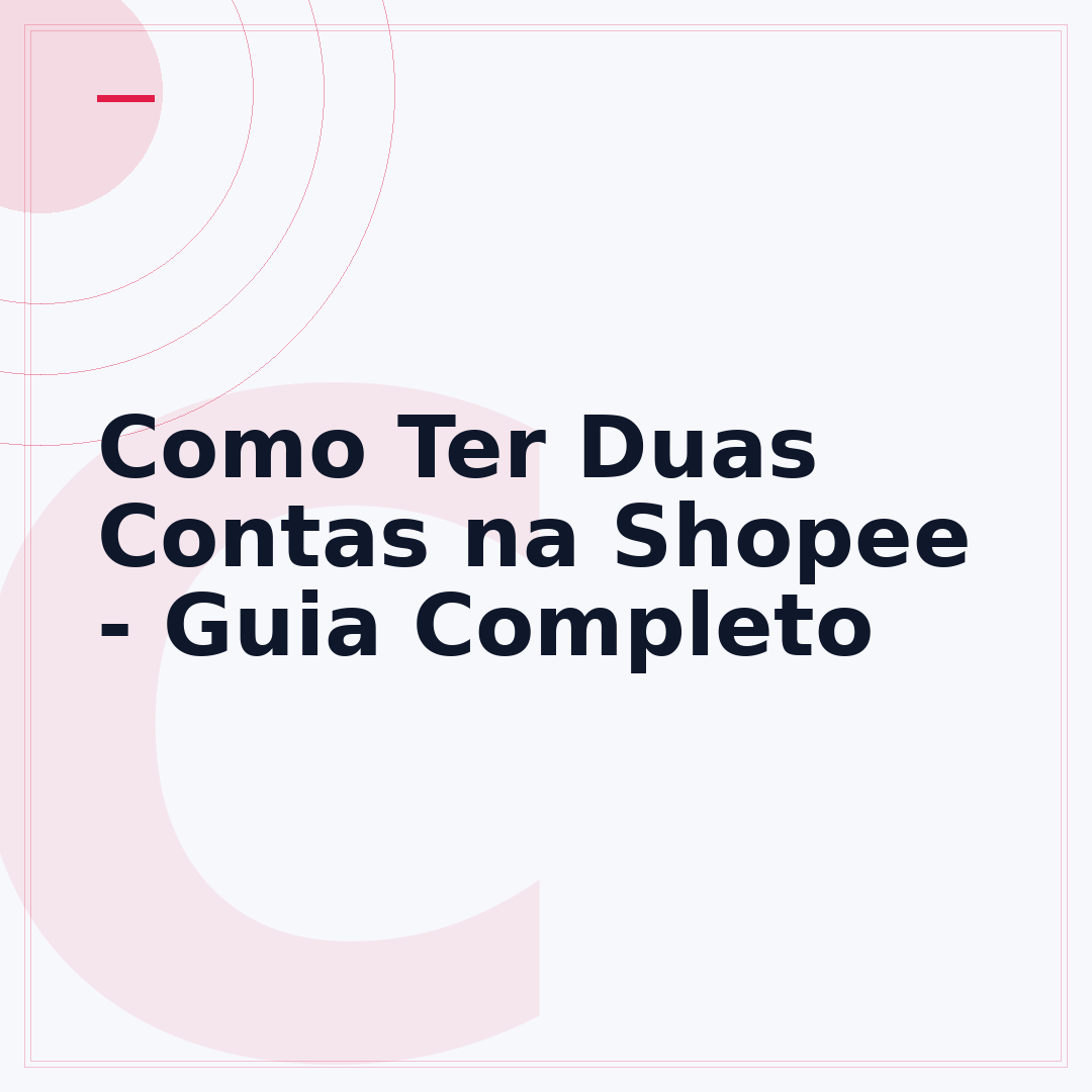 Como Ter Duas Contas na Shopee - Guia Completo